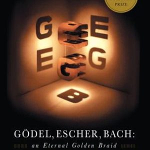 Gödel, Escher, Bach: An Eternal Golden Braid
