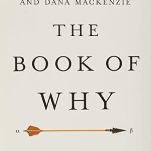 The Book of Why: The New Science of Cause and Effect